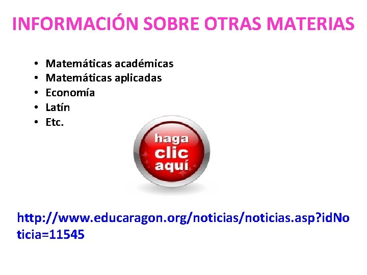 INFORMACIÓN SOBRE OTRAS MATERIAS • • • Matemáticas académicas Matemáticas aplicadas Economía Latín Etc.