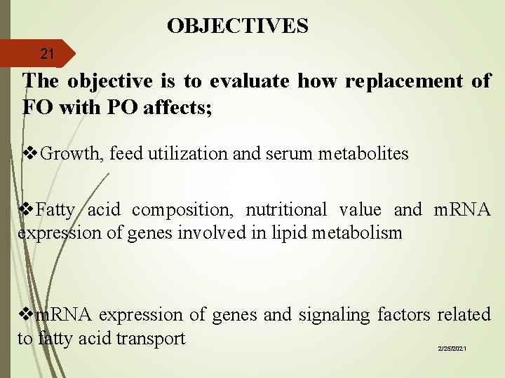 OBJECTIVES 21 The objective is to evaluate how replacement of FO with PO affects;