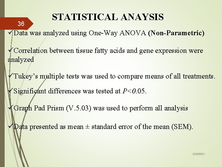 36 STATISTICAL ANAYSIS üData was analyzed using One-Way ANOVA (Non-Parametric) üCorrelation between tissue fatty