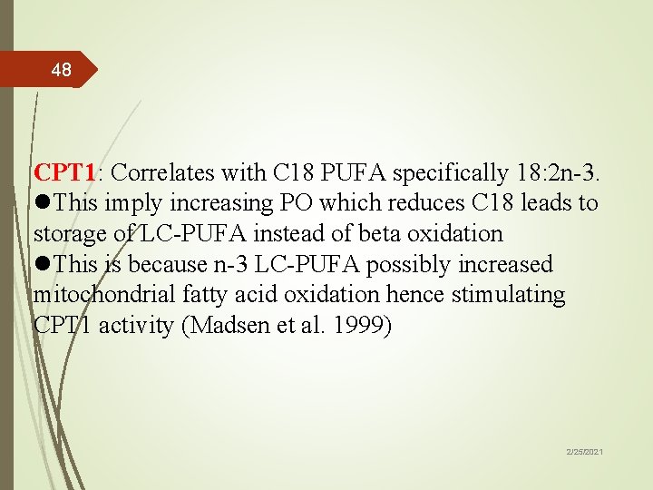 48 CPT 1: Correlates with C 18 PUFA specifically 18: 2 n-3. l. This