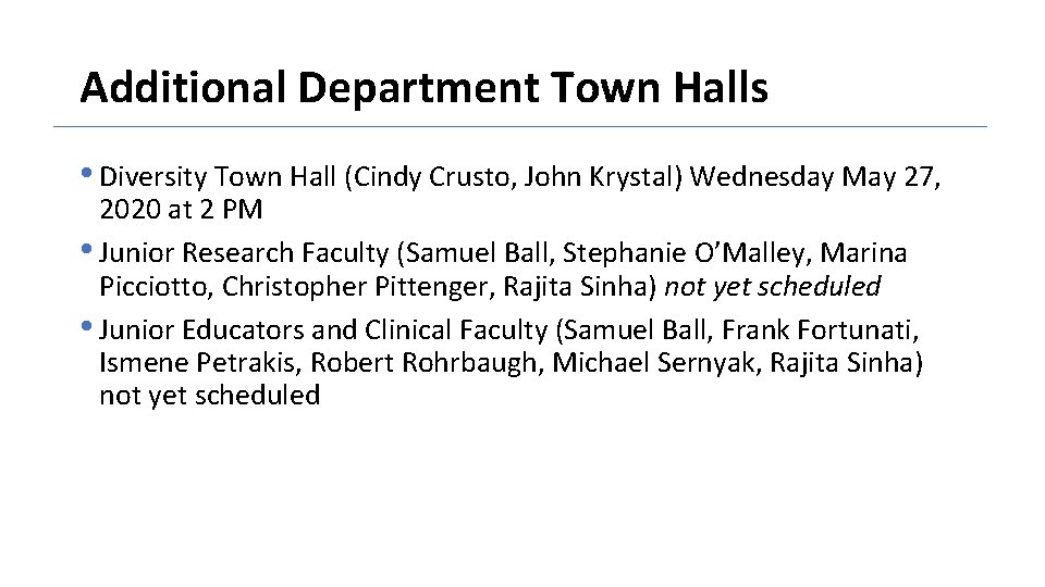 Additional Department Town Halls • Diversity Town Hall (Cindy Crusto, John Krystal) Wednesday May