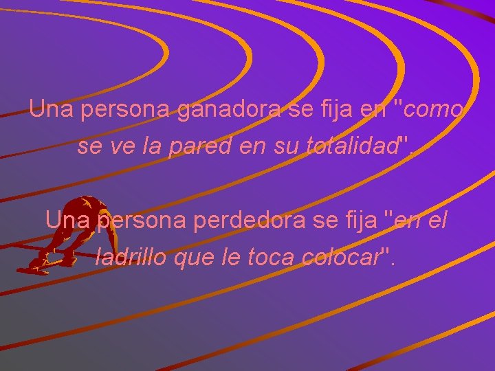 Una persona ganadora se fija en "como se ve la pared en su totalidad".