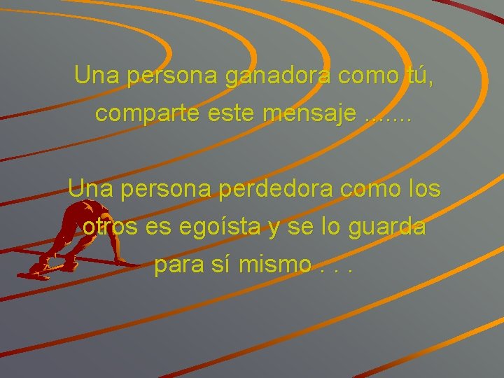 Una persona ganadora como tú, comparte este mensaje. . . . Una persona perdedora