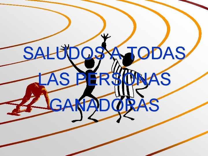SALUDOS A TODAS LAS PERSONAS GANADORAS 