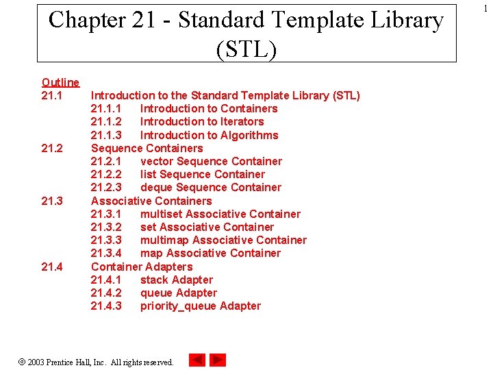 Chapter 21 - Standard Template Library (STL) Outline 21. 1 21. 2 21. 3