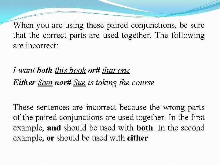 When you are using these paired conjunctions, be sure that the correct parts are