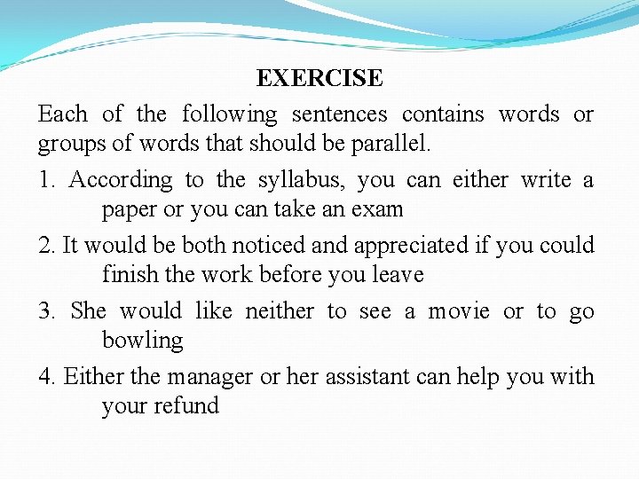 EXERCISE Each of the following sentences contains words or groups of words that should