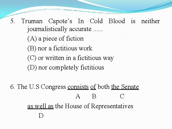 5. Truman Capote’s In Cold Blood is neither journalistically accurate. . . (A) a