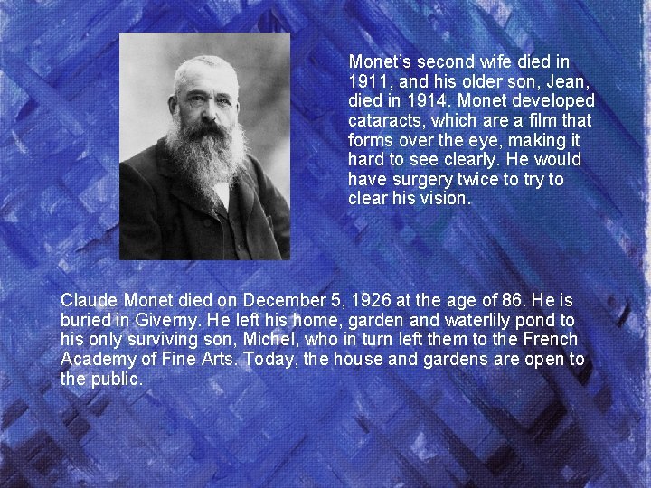 Monet’s second wife died in 1911, and his older son, Jean, died in 1914.