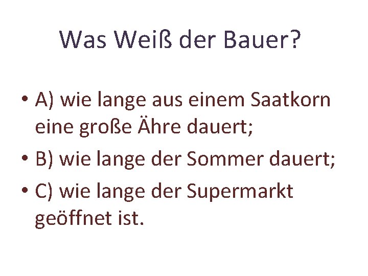 Was Weiß der Bauer? • A) wie lange aus einem Saatkorn eine große Ähre