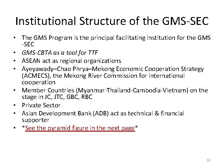 Institutional Structure of the GMS-SEC • The GMS Program is the principal facilitating institution