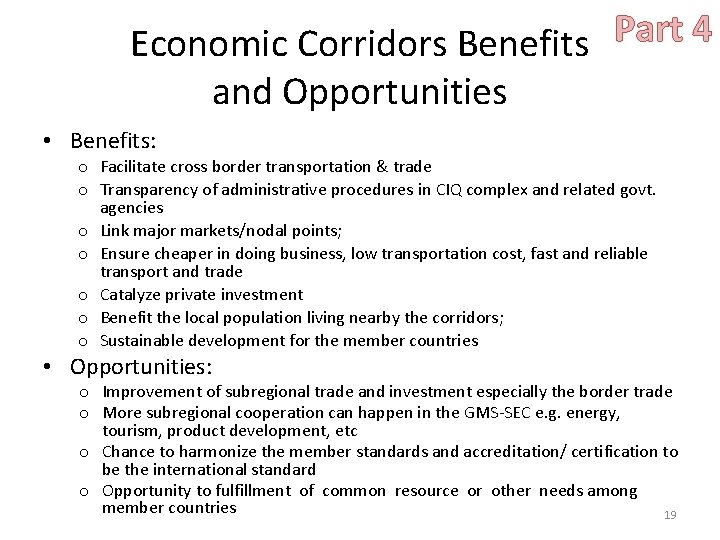 Part 4 Economic Corridors Benefits and Opportunities • Benefits: o Facilitate cross border transportation