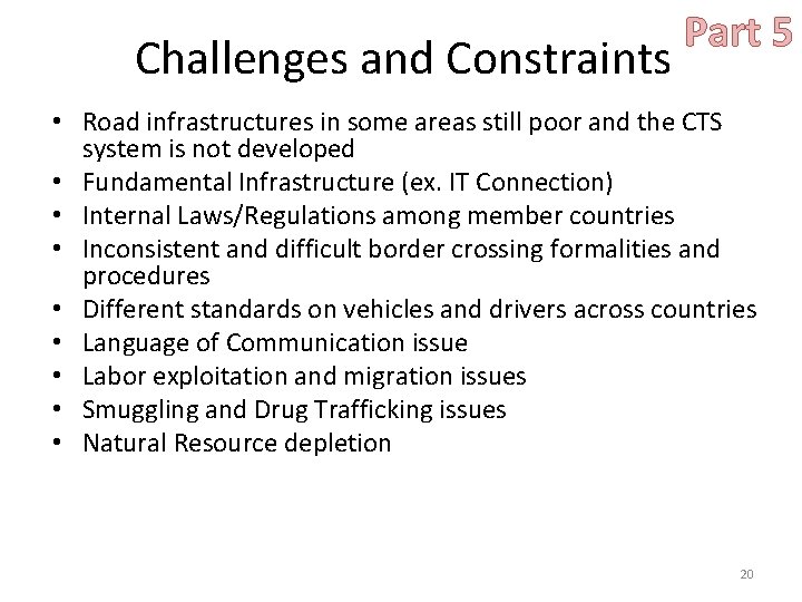 Challenges and Constraints Part 5 • Road infrastructures in some areas still poor and