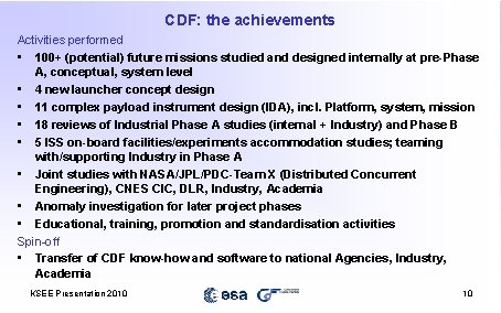 CDF: the achievements Activities performed • 100+ (potential) future missions studied and designed internally