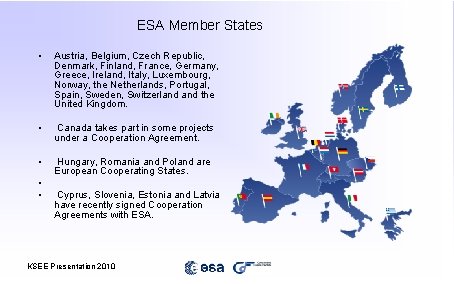 ESA Member States • Austria, Belgium, Czech Republic, Denmark, Finland, France, Germany, Greece, Ireland,