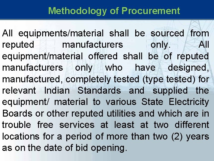 Methodology of Procurement All equipments/material shall be sourced from reputed manufacturers only. All Methodology of Procurement All equipments/material shall be sourced from reputed manufacturers only. All