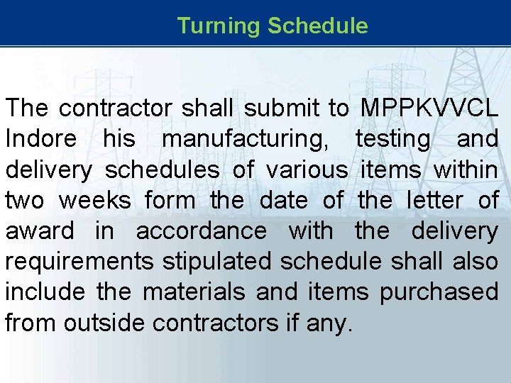 Turning Schedule The contractor shall submit to MPPKVVCL Indore his manufacturing, testing and Turning Schedule The contractor shall submit to MPPKVVCL Indore his manufacturing, testing and