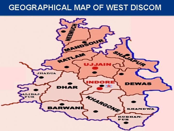 GEOGRAPHICAL MAP OF WEST DISCOM GEOGRAPHICAL MAP OF WEST DISCOM