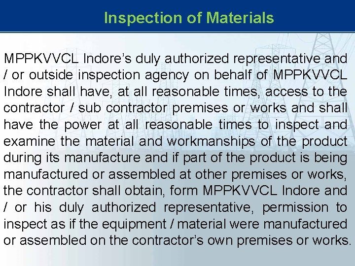 Inspection of Materials MPPKVVCL Indore’s duly authorized representative and / or outside inspection Inspection of Materials MPPKVVCL Indore’s duly authorized representative and / or outside inspection