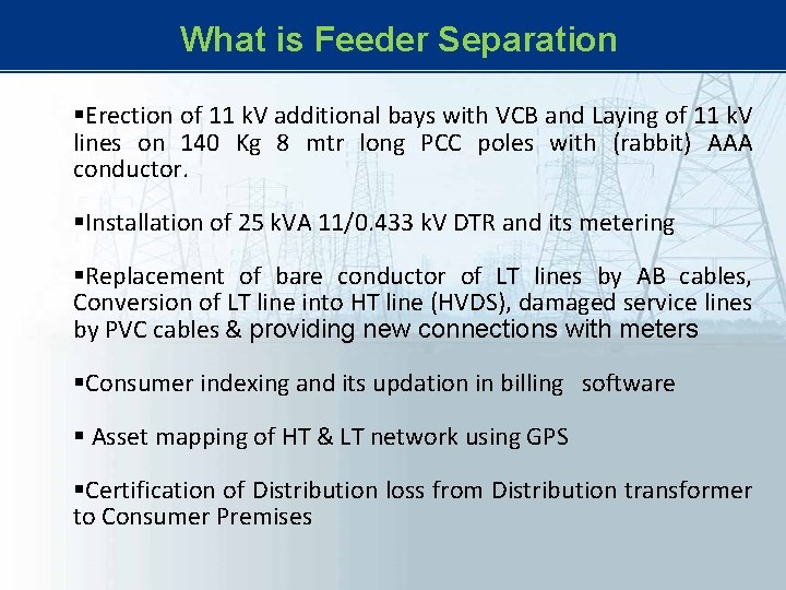 What is Feeder Separation §Erection of 11 k. V additional bays with VCB What is Feeder Separation §Erection of 11 k. V additional bays with VCB