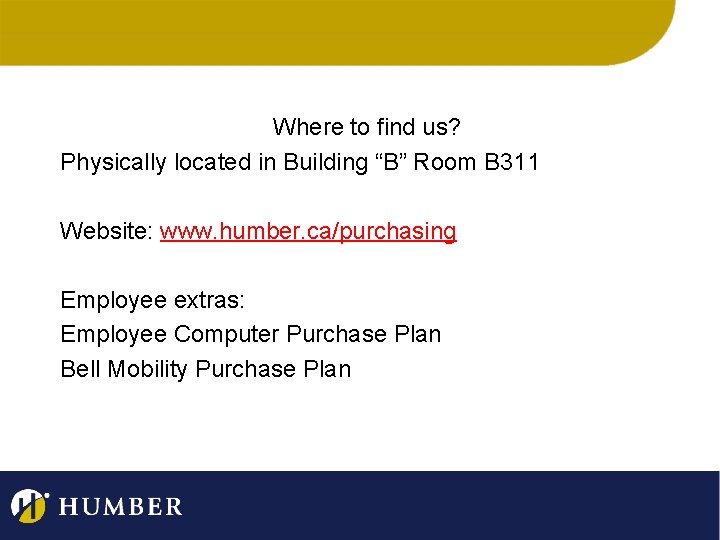 Where to find us? Physically located in Building “B” Room B 311 Website: www.