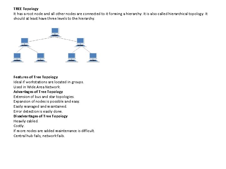 TREE Topology It has a root node and all other nodes are connected to