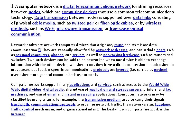 1. A computer network is a digital telecommunications network for sharing resources between nodes,
