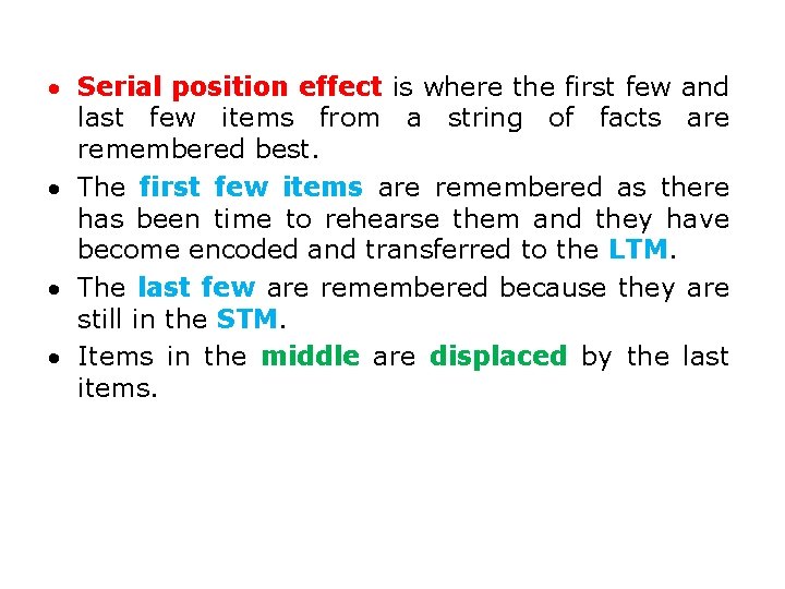  Serial position effect is where the first few and last few items from