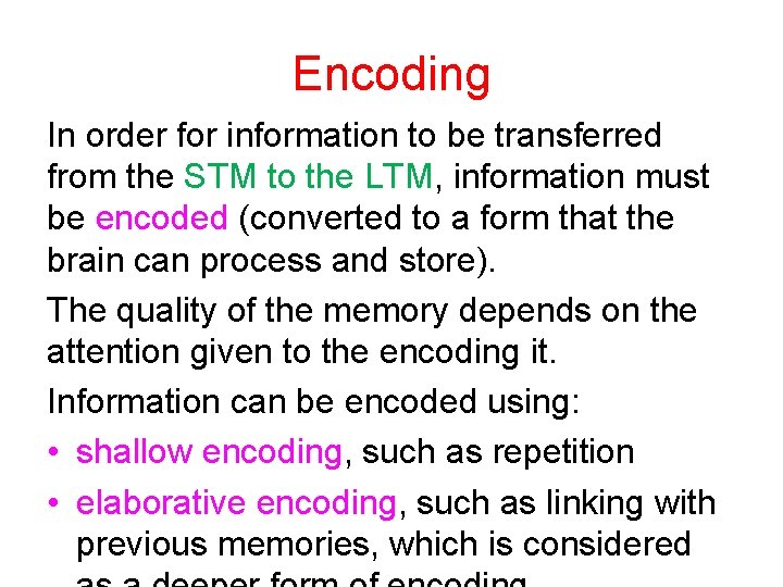 Encoding In order for information to be transferred from the STM to the LTM,