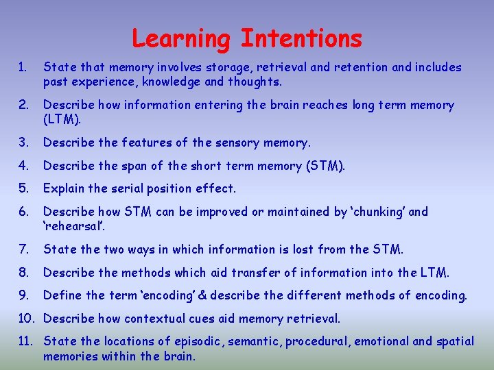 Learning Intentions 1. State that memory involves storage, retrieval and retention and includes past