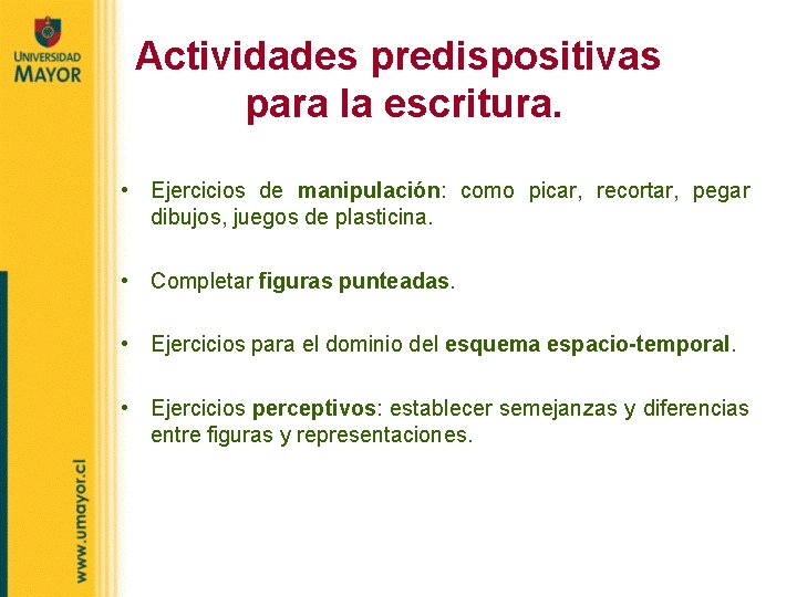 Actividades predispositivas para la escritura. • Ejercicios de manipulación: como picar, recortar, pegar dibujos,
