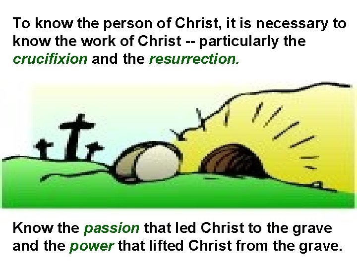 To know the person of Christ, it is necessary to know the work of