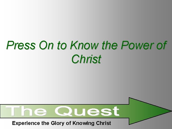 Press On to Know the Power of Christ Experience the Glory of Knowing Christ