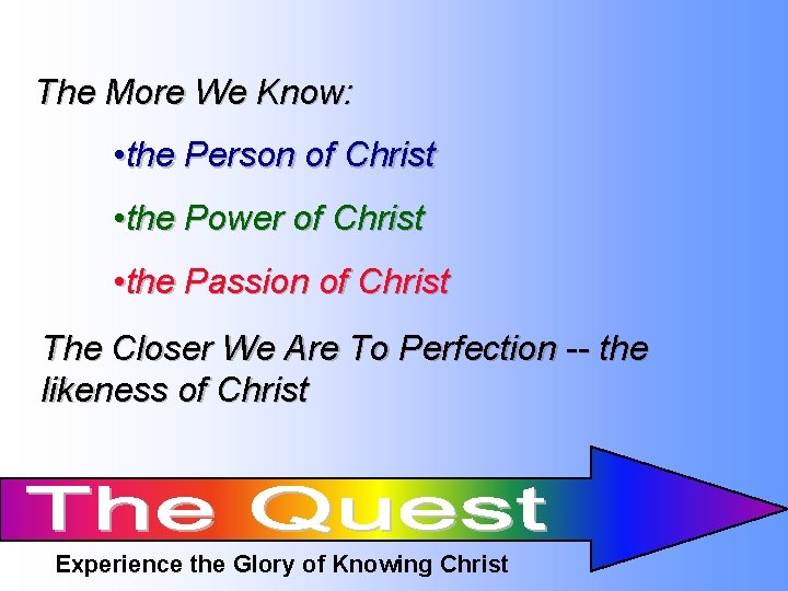 The More We Know: • the Person of Christ • the Power of Christ