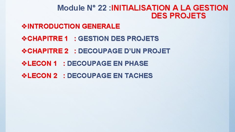 Module N° 22 : INITIALISATION A LA GESTION DES PROJETS v. INTRODUCTION GENERALE v.