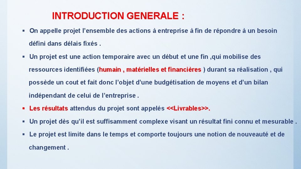 INTRODUCTION GENERALE : § On appelle projet l’ensemble des actions à entreprise à fin