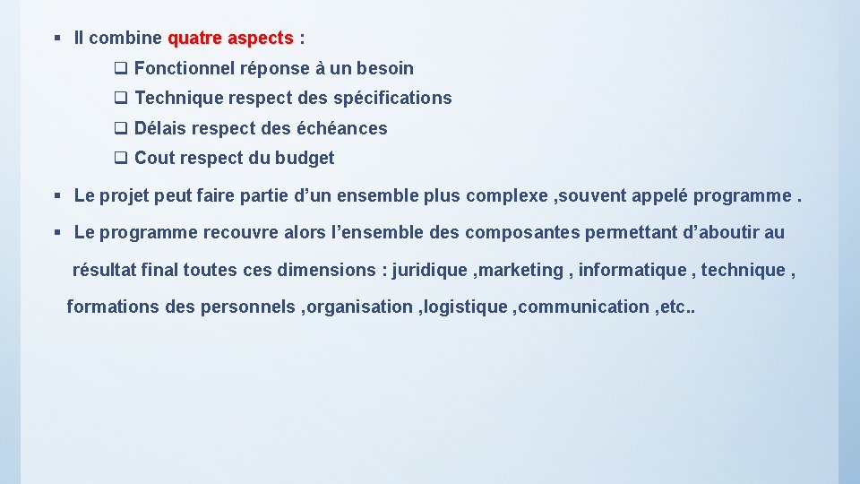 § Il combine quatre aspects : q Fonctionnel réponse à un besoin q Technique