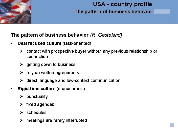 USA - country profile The pattern of business behavior (R. Gesteland) • Deal focused