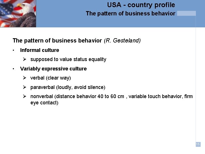 USA - country profile The pattern of business behavior (R. Gesteland) • Informal culture