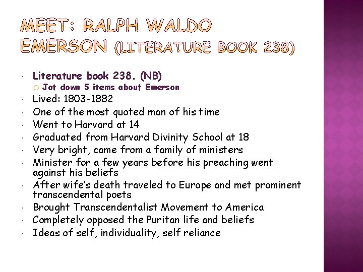  Literature book 238. (NB) Jot down 5 items about Emerson Lived: 1803 -1882