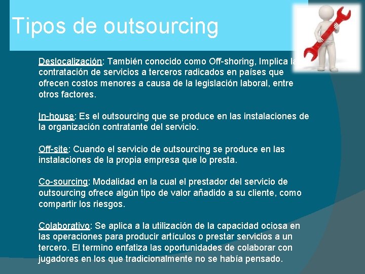 Tipos de outsourcing Deslocalización: También conocido como Off-shoring, Implica la contratación de servicios a