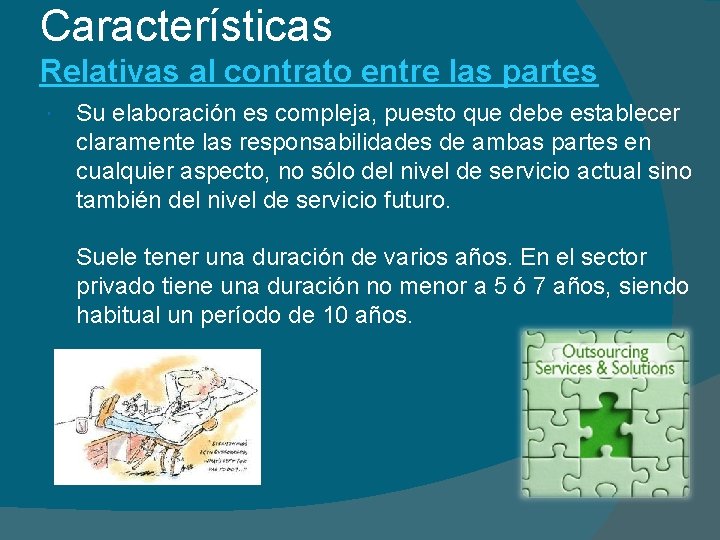 Características Relativas al contrato entre las partes Su elaboración es compleja, puesto que debe
