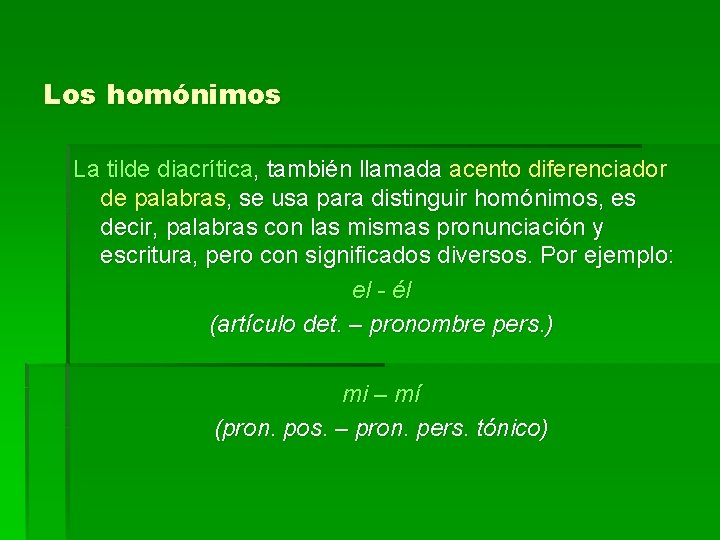 Los homónimos La tilde diacrítica, también llamada acento diferenciador de palabras, se usa para