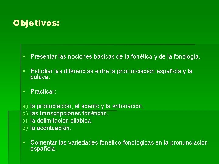 Objetivos: § Presentar las nociones básicas de la fonética y de la fonología. §