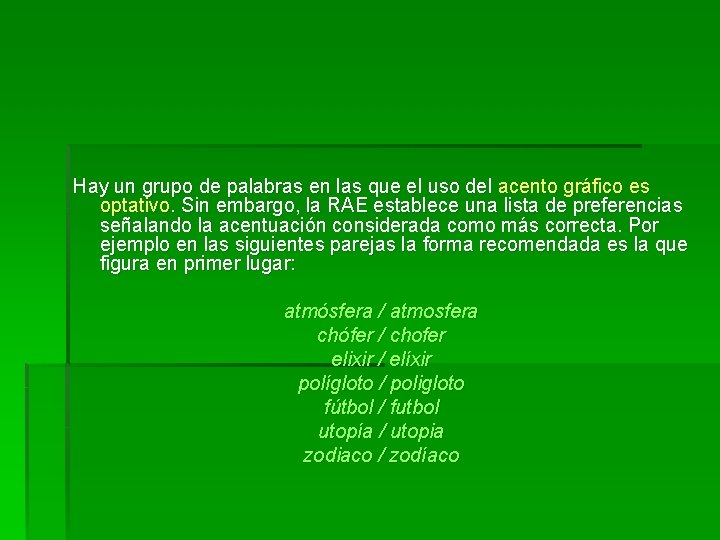 Hay un grupo de palabras en las que el uso del acento gráfico es