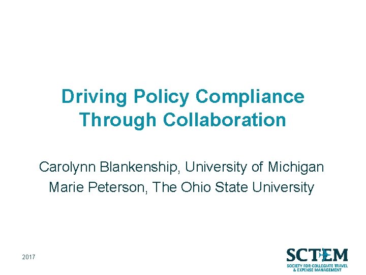 Driving Policy Compliance Through Collaboration Carolynn Blankenship, University of Michigan Marie Peterson, The Ohio