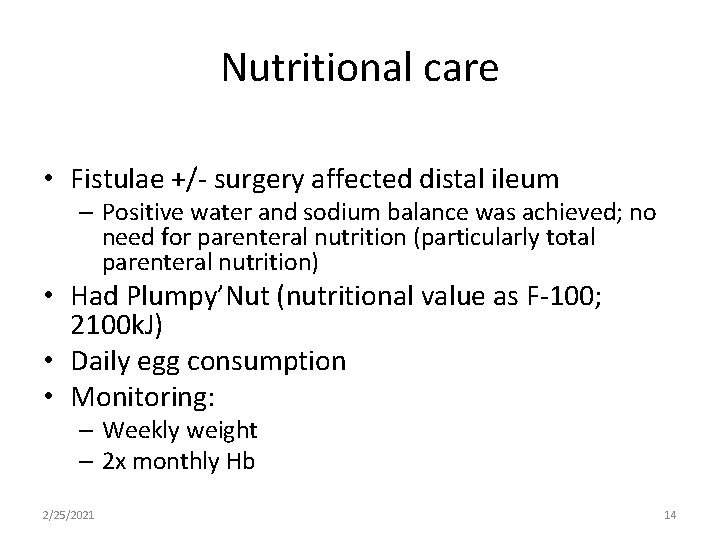 Nutritional care • Fistulae +/- surgery affected distal ileum – Positive water and sodium