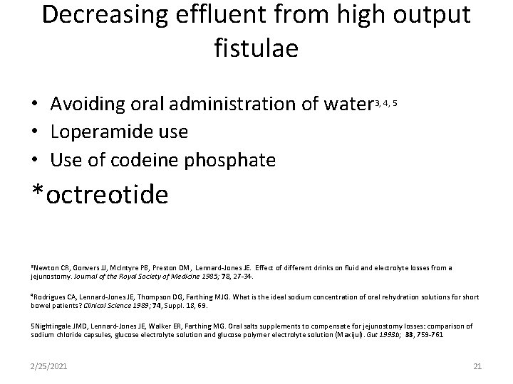 Decreasing effluent from high output fistulae • Avoiding oral administration of water 3, 4,