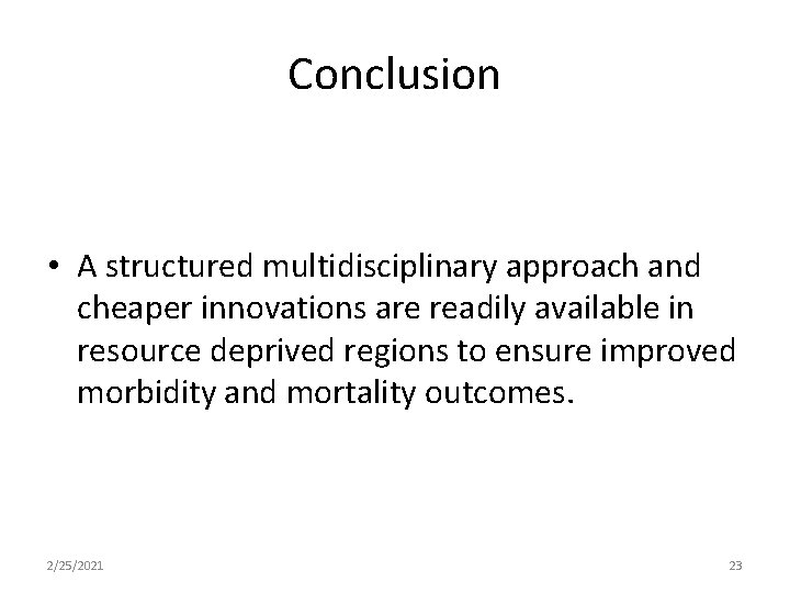Conclusion • A structured multidisciplinary approach and cheaper innovations are readily available in resource