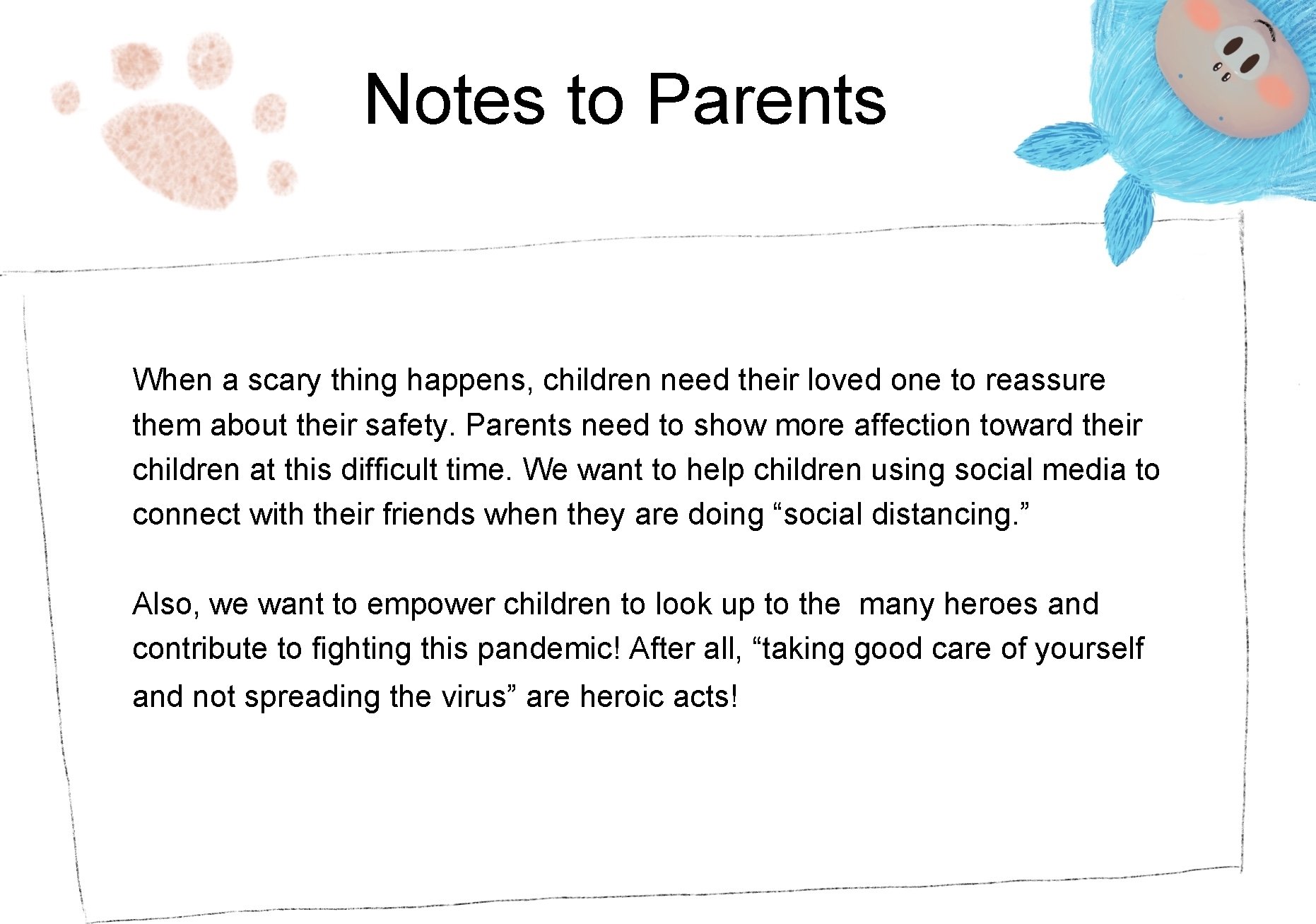 Notes to Parents When a scary thing happens, children need their loved one to